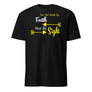 Faith t shirt gift for man with this text For we walk by faith not by sight, Short-Sleeve Unisex T-Shirt