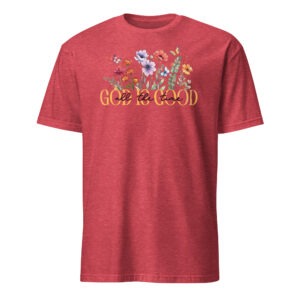 Floral christian t shirts for women and men, God is good all the time, Short-Sleeve Unisex T-Shirt