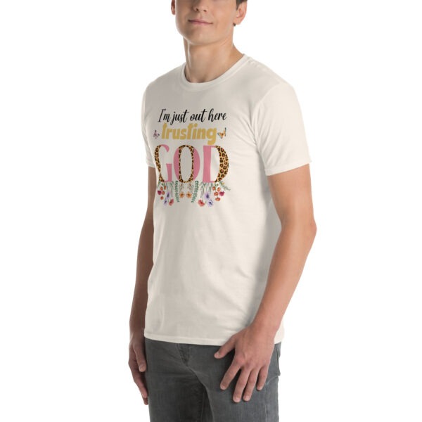 Quotes christian t shirts gift I m just out here trusting God tee Short-Sleeve Unisex T-Shirt - Image 3