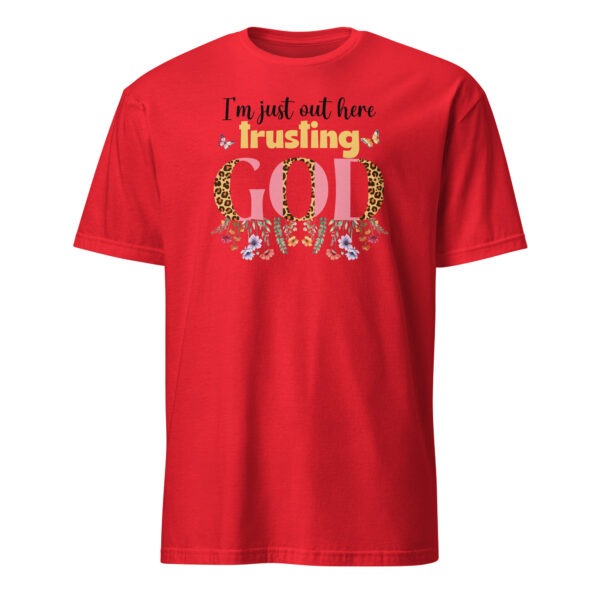 Quotes christian t shirts gift I m just out here trusting God tee Short-Sleeve Unisex T-Shirt - Image 5