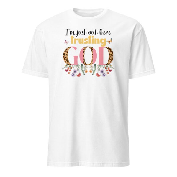 Quotes christian t shirts gift I m just out here trusting God tee Short-Sleeve Unisex T-Shirt - Image 7