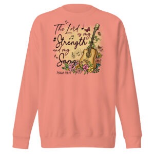 the lord is my strength and my song christian sweatshirts for women Unisex Premium Sweatshirt